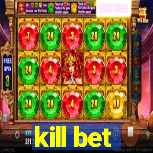 kill bet